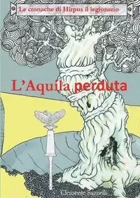 LE CRONACHE DI HIRPUS IL LEGIONARIO - L'AQUILA PERDUTA - Clemente Sagnelli