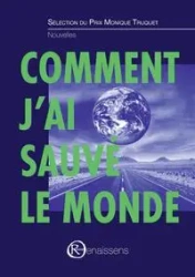 Comment j'ai sauvé le monde - . Monique Sélection du Prix Truquet