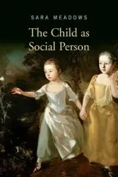 The Child as Social Person - Sara Meadows