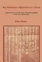 My Nestorian Adventure in China - Holm Frits