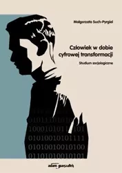 Człowiek w dobie cyfrowej transformacji - Małgorzata Such-Pyrgiel