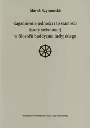 Zagadnienie jedności i tożsamości istoty świadomej - Marek Szymański