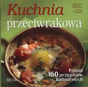Kuchnia przeciwrakowa. Ponad 160 przepisów kulinarnych - Richard Beliveau