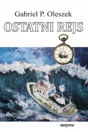 Ostatni rejs - Gabriel Piotr Oleszek