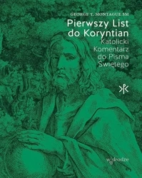 Pierwszy List do Koryntian. Katolicki Komentarz do Pisma Świętego - George T. Montague