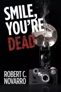 Smile, You'Re Dead - Robert Novarro
