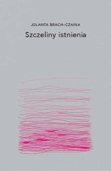 Szczeliny istnienia - Jolanta Brach-Czaina