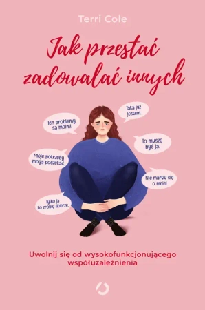 Jak przestać zadowalać innych. Uwolnij się od... - Terri Cole