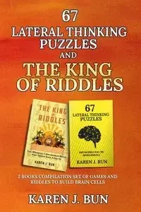 67 Lateral Thinking Puzzles And The King Of Riddles - Karen J. Bun