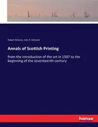 Annals of Scottish Printing - Robert Dickson
