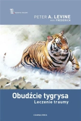 Obudźcie tygrysa. Leczenie traumy - Peter A. Levine, Ann Fredrick, Barbara Jarząbska-
