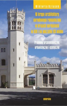 eBook W kręgu architektury narodowego romantyzmu w krajach nordyckich w XIX i na początku XX wieku - Wiktoria Dziasek epub mobi