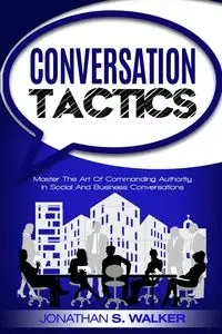 Conversation Tactics - Conversation Skills - Walker Jonathan S.