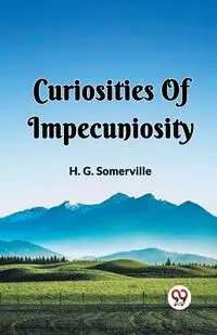 Curiosities Of Impecuniosity - Somerville H. G.