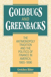 Goldbugs and Greenbacks - Gretchen Ritter