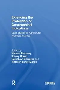 Extending the Protection of Geographical Indications - Blakeney Michael