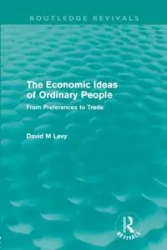 The economic ideas of ordinary people (Routledge Revivals) - David Levy