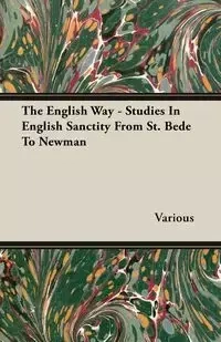 The English Way - Studies In English Sanctity From St. Bede To Newman - Various