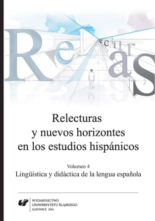 Relecturas y nuevos horizontes en los... Vol.4 - red. Agnieszka Szyndler, Cecylia Tatoj, Joanna Wi