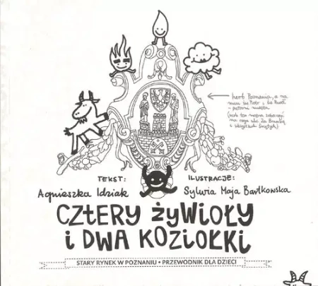 Cztery żywioły i dwa koziołki. Stary Rynek w Poznaniu. Przewodnik dla dzieci - Agnieszka Idziak