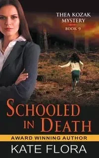 Schooled in Death (The Thea Kozak Mystery Series, Book 9) - Flora Kate