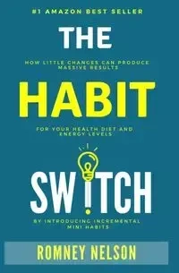 The Habit Switch - Nelson Romney