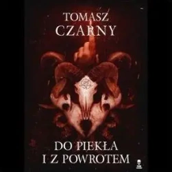 Do piekła i z powrotem - TOMASZ CZARNY