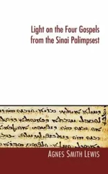 Light on the Four Gospels from the Sinai Palimpsest - Lewis Agnes S.