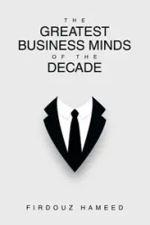 The Greatest Business Minds of the Decade - Hameed Firdouz