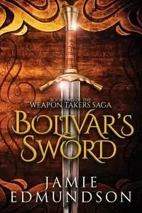 Bolivar's Sword - Jamie Edmundson