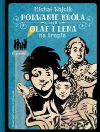 Porwanie króla czyli Olaf i Lena na tropie - Michał Wójcik