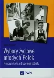 Wybory życiowe młodych Polek - Wanda Czarnota