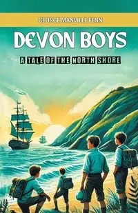 Devon Boys A Tale of the North Shore - George Fenn Manville