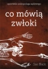 Co mówią zwłoki. Opowieści antropologa sądowego wyd. 2021 - Sue Black