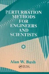 Perturbation Methods for Engineers and Scientists - Alan W. Bush