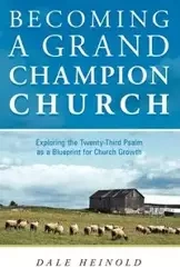Becoming a Grand Champion Church - Dale Heinold