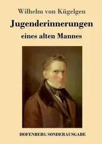 Jugenderinnerungen eines alten Mannes - Wilhelm von Kügelgen