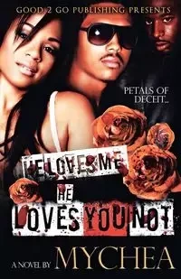 He Loves Me, He Loves You Not - Mychea