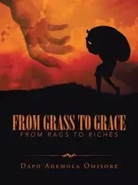 FROM GRASS TO GRACE - Omisore Dapo Ademola