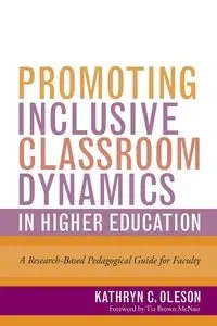 Promoting Inclusive Classroom Dynamics in Higher Education - Kathryn C. Oleson