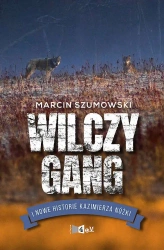 Wilczy gang i nowe historie Kazimierza Nóżki - Marcin Szumowski