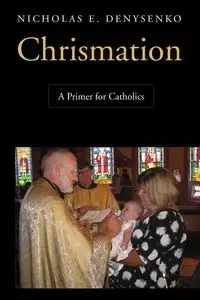 Chrismation - Nicholas Denysenko E