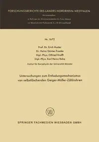 Untersuchungen zum Entladungsmechanismus von selbstlöschenden Geiger-Müller-Zählrohren - Erich Huster