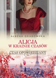 eBook Alicja w krainie czasów. Czas opowiedziany. Tom 2 - Ałbena Grabowska epub mobi