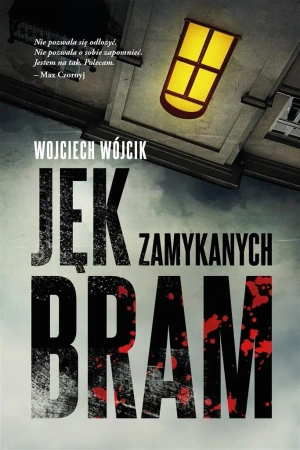 Jęk zamykanych bram - Wojciech Wójcik