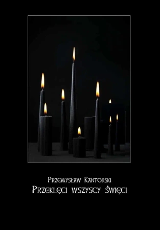 Przeklęci wszyscy święci - Przemysław Kantorski