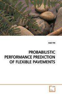 PROBABILISTIC PERFORMANCE PREDICTION OF FLEXIBLE  PAVEMENTS - YIN HAO