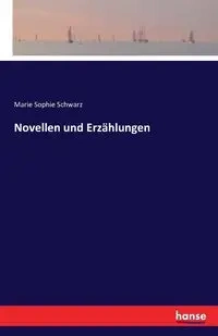 Novellen und Erzählungen - Marie Sophie Schwarz
