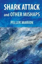 Shark Attack and Other Mishaps - Marion Peller