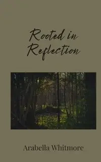 Rooted in Reflection - Whitmore Arabella